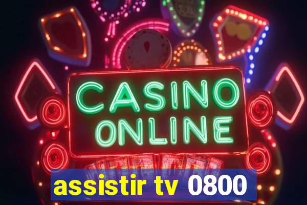 assistir tv 0800